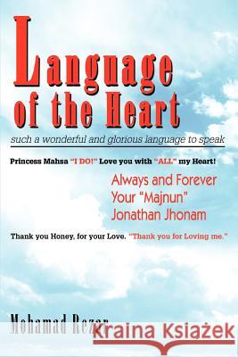 Language of the Heart: such a wonderful and glorious language to speak Rezar, Mohamad 9780595362929 iUniverse - książka