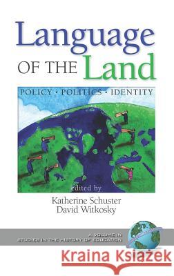 Language of the Land: Policy, Politics, Identity (Hc) Schuster, Katherine 9781593116187 Information Age Publishing - książka