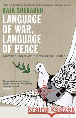 Language of War, Language of Peace: Palestine, Israel and the Search for Justice Shehadeh, Raja 9781781253762 PROFILE BOOKS - książka