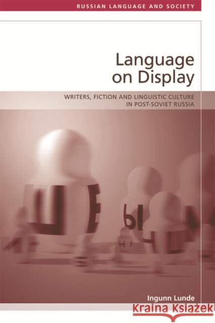 Language on Display: Writers, Fiction and Linguistic Culture in Post-Soviet Russia Ingunn Lunde 9781474421560 Edinburgh University Press - książka