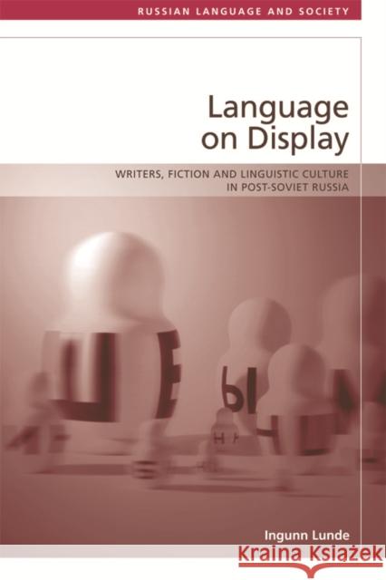 Language on Display: Writers, Fiction and Linguistic Culture in Post-Soviet Russia Ingunn Lunde 9781474452298 Edinburgh University Press - książka