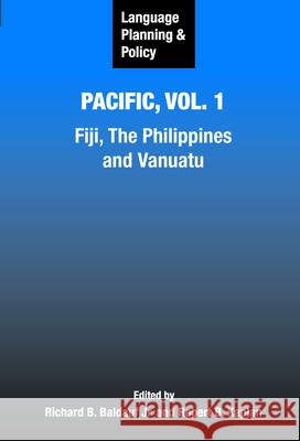 Language Planning and Policy in the Pacific, Vol 1: Fiji, the Philippines, and Vanuatu  9781853599217 MULTILINGUAL MATTERS LTD - książka