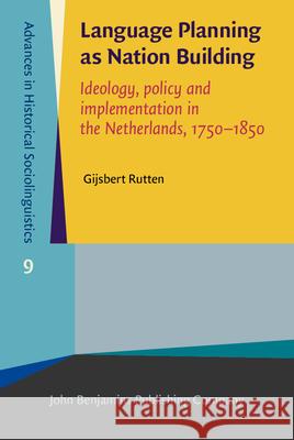 Language Planning as Nation Building Gijsbert (Leiden University Centre for Linguistics) Rutten 9789027202406 John Benjamins Publishing Co - książka