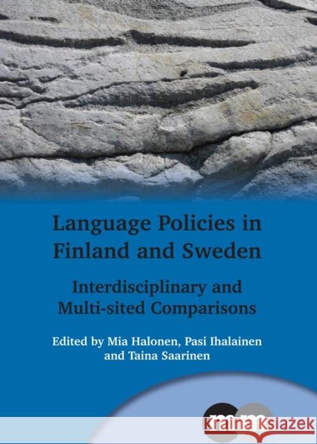 Language Policies in Finland and Sweden: Interdisciplinary and Multi-Sited Comparisons Mia Halonen Pasi Ihalainen Taina Saarinen 9781783092703 Multilingual Matters Limited - książka