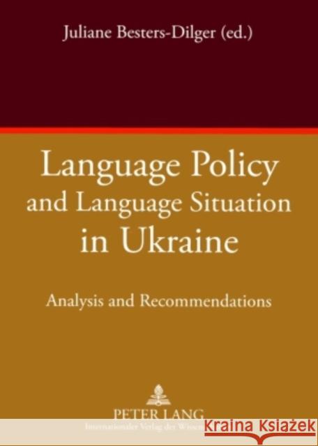 Language Policy and Language Situation in Ukraine: Analysis and Recommendations Besters-Dilger, Juliane 9783631583890 Peter Lang AG - książka