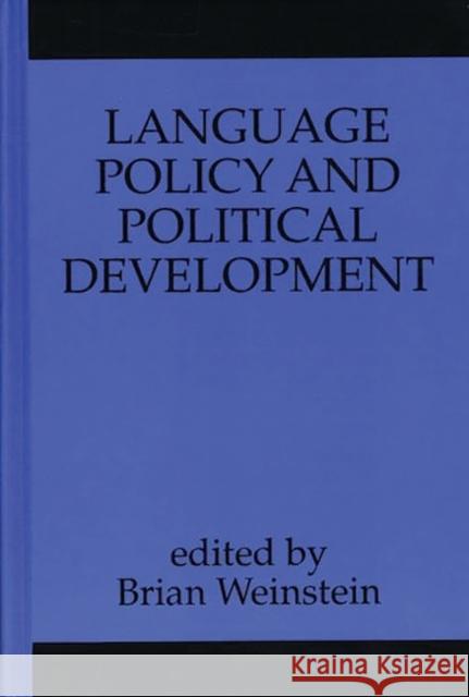 Language Policy and Political Development Brian Weinstein 9780893916114 Ablex Publishing Corporation - książka