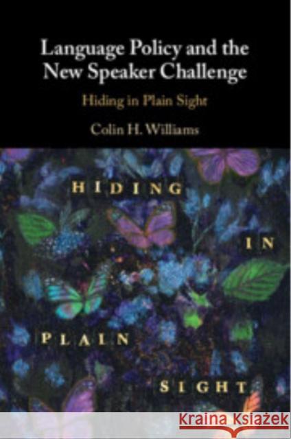 Language Policy and the New Speaker Challenge: Hiding in Plain Sight Colin H. (Cardiff University) Williams 9781009048392 Cambridge University Press - książka