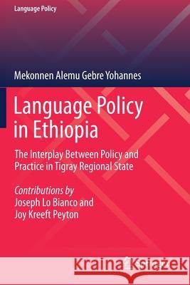 Language Policy in Ethiopia: The Interplay Between Policy and Practice in Tigray Regional State Yohannes, Mekonnen Alemu Gebre 9783030639068 Springer International Publishing - książka