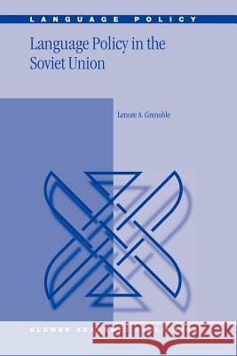 Language Policy in the Soviet Union L. a. Grenoble 9789048162932 Not Avail - książka