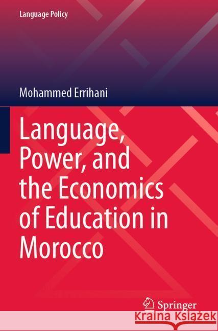 Language, Power, and the Economics of Education in Morocco Errihani, Mohammed 9783031515965 Springer - książka