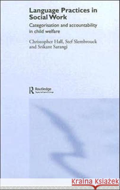 Language Practices in Social Work: Categorisation and Accountability in Child Welfare Hall, Christopher 9780415356862 Routledge - książka