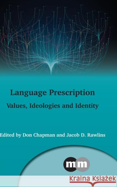 Language Prescription: Values, Ideologies and Identity Don Chapman Jacob D. Rawlins 9781788928373 Multilingual Matters Limited - książka