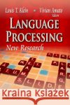 Language Processing: New Research Louis T Klein, Vivian Amato 9781629483337 Nova Science Publishers Inc