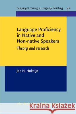 Language Proficiency in Native and Non-Native Speakers: Theory and Research Jan H. Hulstijn   9789027213259 John Benjamins Publishing Co - książka