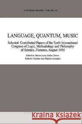 Language, Quantum, Music M. L. Dall Roberto Giuntini Federico Laudisa 9780792357278 Kluwer Academic Publishers - książka