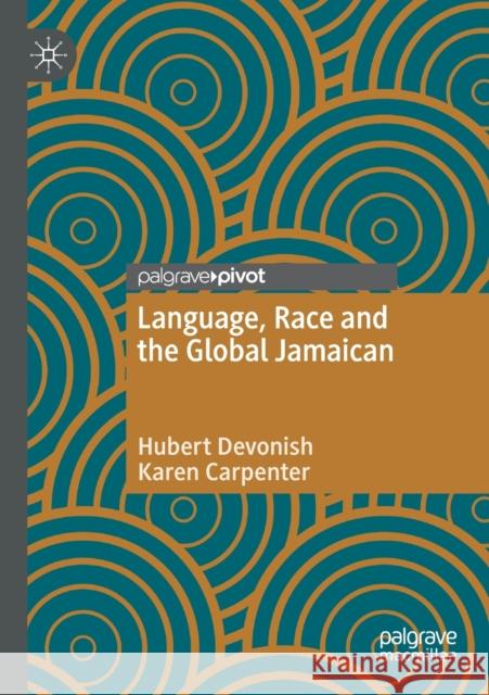 Language, Race and the Global Jamaican Hubert Devonish Karen Carpenter 9783030457501 Palgrave MacMillan - książka