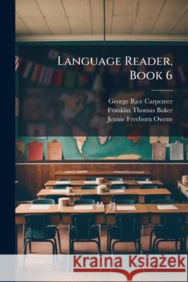 Language Reader, Book 6 George Ri Carpenter 9781145031951  - książka