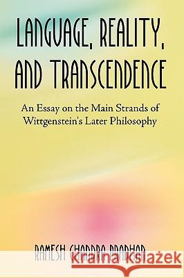 Language, Reality, and Transcendence: An Essay on the Main Strands of Wittgenstein's Later Philosophy Pradhan, R. C. 9781599424750 UPUBLISH.COM,US - książka