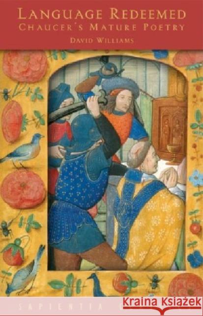 Language Redeemed: Chaucer's Mature Poetry Williams, David 9781932589351 Ave Maria University Press - książka