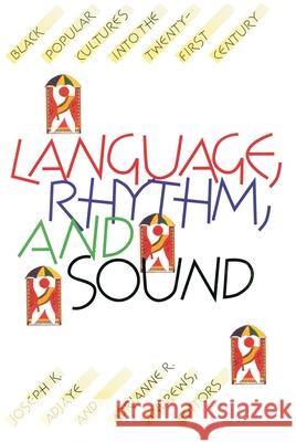 Language, Rhythm, and Sound: Black Popular Cultures into the Twenty-first Century Adjaye, Joseph K. 9780822956204 University of Pittsburgh Press - książka
