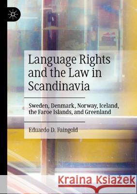 Language Rights and the Law in Scandinavia Eduardo D. Faingold 9783031430169 Springer International Publishing - książka