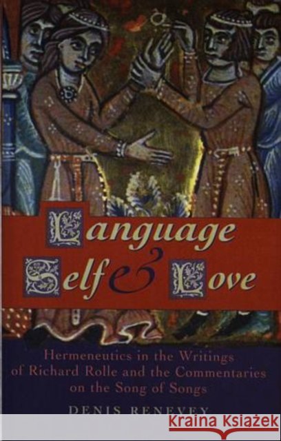 Language, Self and Love : Hermeneutics in the Writings of Richard Rolle Denis Renevey 9780708316962 UNIVERSITY OF WALES PRESS - książka