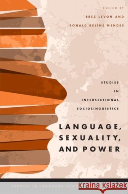 Language, Sexuality, and Power: Studies in Intersectional Sociolinguistics Erez Levon Ronald Beline Mendes 9780190210373 Oxford University Press, USA - książka
