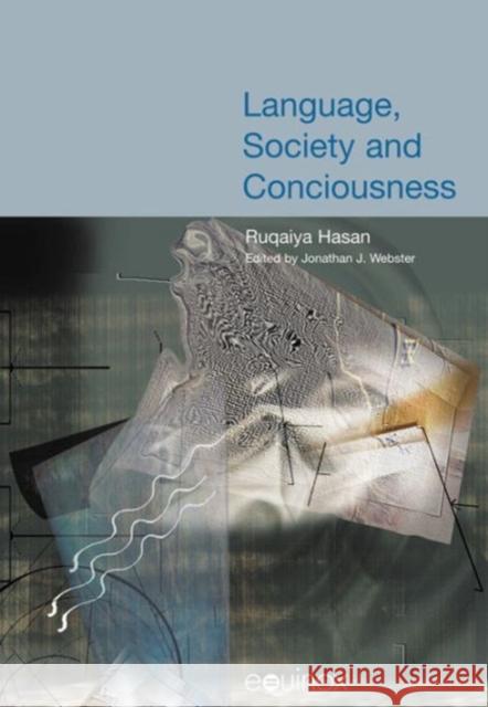 Language, Society and Consciousness Ruqaiya Hasan Jonathan Webster 9781904768340 Equinox Publishing (UK) - książka
