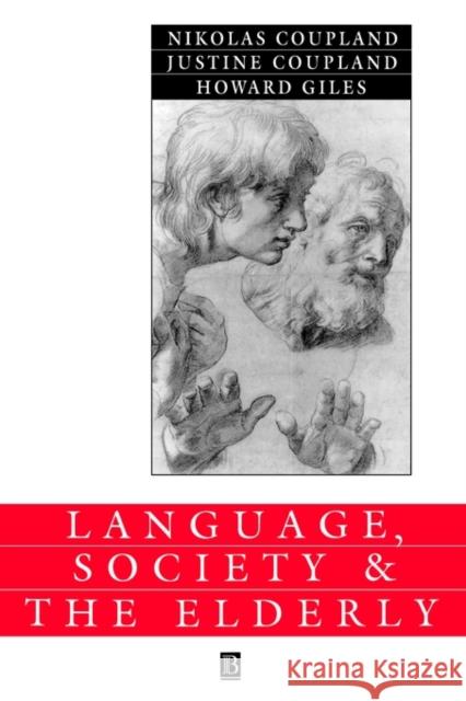 Language, Society and the Elderly : Discourse, Identity and Ageing Howard Giles Nikolas Coupland Justine Coupland 9780631182795 Blackwell Publishers - książka