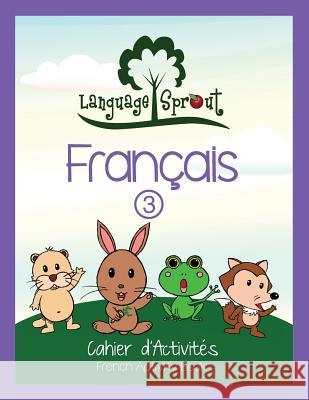 Language Sprout French Workbook: Level Three Rebecca Wilson Schwengber Katrin Haerterich 9781633540309 Language Sprout LLC - książka