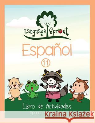 Language Sprout Spanish Workbook: Level Eleven Rebecca Wilson Schwengber 9781633540712 Language Sprout LLC - książka