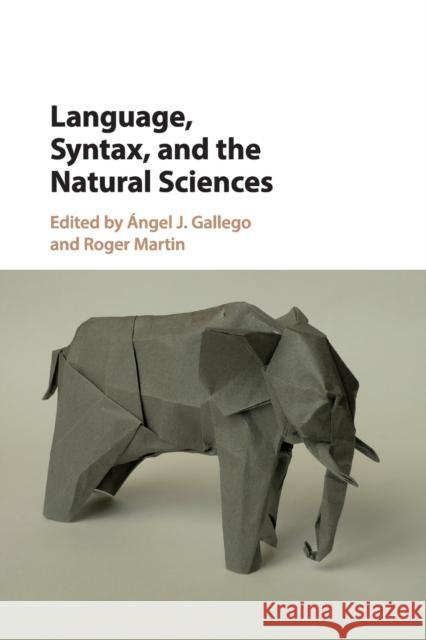 Language, Syntax, and the Natural Sciences Angel J. Gallego Roger Martin 9781316606711 Cambridge University Press - książka