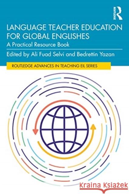 Language Teacher Education for Global Englishes: A Practical Resource Book Ali Fuad Selvi Bedrettin Yazan 9780367536411 Routledge - książka