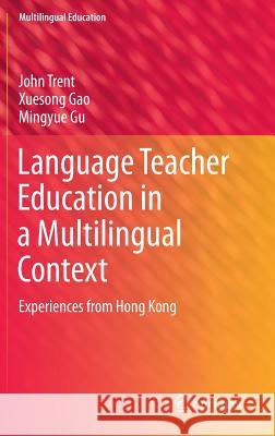 Language Teacher Education in a Multilingual Context: Experiences from Hong Kong Trent, John 9789400773912 Springer - książka