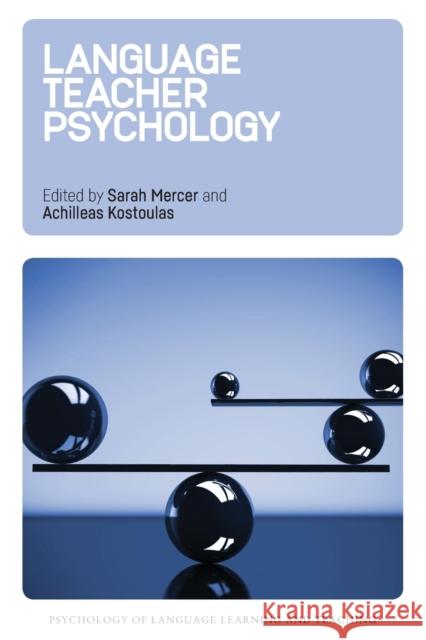 Language Teacher Psychology Sarah Mercer Achilleas Kostoulas 9781783099443 Multilingual Matters Limited - książka