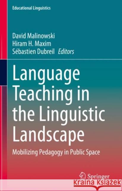 Language Teaching in the Linguistic Landscape: Mobilizing Pedagogy in Public Space David Malinowski Hiram H. Maxim S 9783030557607 Springer - książka