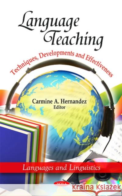 Language Teaching: Techniques, Developments & Effectiveness Carmine A Hernandez 9781616688349 Nova Science Publishers Inc - książka