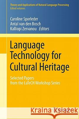 Language Technology for Cultural Heritage: Selected Papers from the LaTeCH Workshop Series Caroline Sporleder, Antal van den Bosch, Kalliopi Zervanou 9783642202261 Springer-Verlag Berlin and Heidelberg GmbH &  - książka