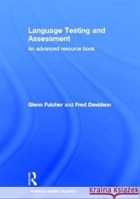 Language Testing and Assessment : An Advanced Resource Book Fulcher/Davidso 9780415339469 Routledge - książka