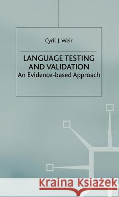 Language Testing and Validation: An Evidence-Based Approach Weir, C. 9781403911889 Palgrave MacMillan - książka