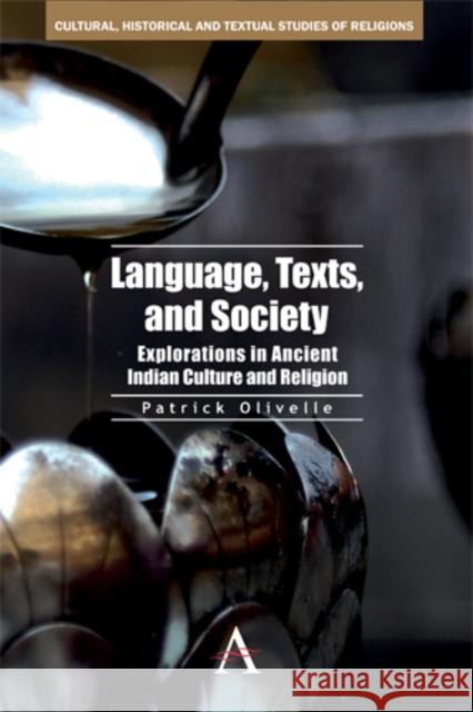 Language, Texts, and Society: Explorations in Ancient Indian Culture and Religion Olivelle, Patrick 9780857284310 Anthem Press - książka