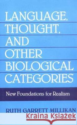 Language, Thought, and Other Biological Categories: New Foundations for Realism Ruth Garrett Millikan 9780262631150 MIT Press Ltd - książka