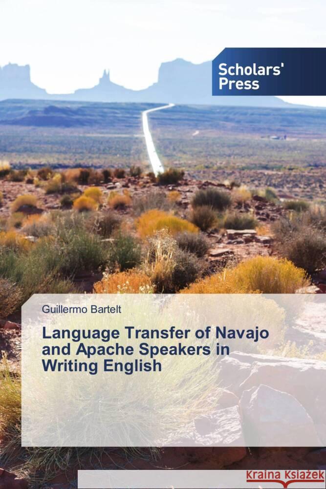 Language Transfer of Navajo and Apache Speakers in Writing English Bartelt, Guillermo 9786202300414 Scholars' Press - książka