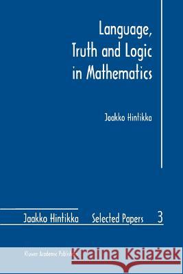 Language, Truth and Logic in Mathematics Jaakko Hintikka 9789048149230 Not Avail - książka