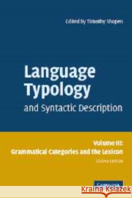 Language Typology and Syntactic Description: Volume 3, Grammatical Categories and the Lexicon  9780521581585 CAMBRIDGE UNIVERSITY PRESS - książka