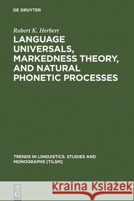 Language Universals, Markedness Theory, and Natural Phonetic Processes Robert K. Herbert 9783110109733 Walter de Gruyter - książka
