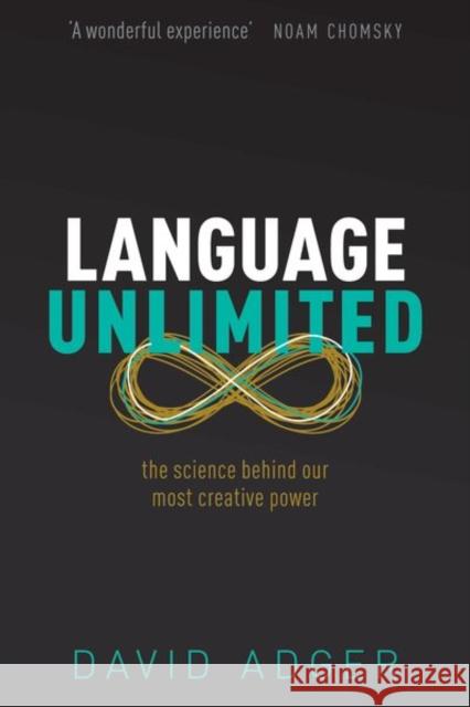 Language Unlimited: The Science Behind Our Most Creative Power David Adger 9780192843067 Oxford University Press - książka