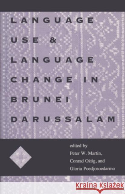 Language Use and Language Change in Brunei Darussalam Martin, Peter W. 9780896801936 Ohio University Center for International Stud - książka