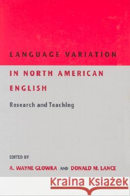 Language Variation in North American English: Research and Teaching Glowka, A. Wayne 9780873523905 Modern Language Association of America - książka