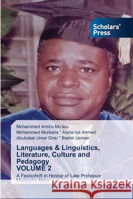 Languages & Linguistics, Literature, Culture and Pedagogy VOLUME 2 Mohammed Aminu Mu'azu Mohammed Munkaila *. Aish Abubakar Umar Girei *. Bashi 9786138945864 Scholars' Press - książka